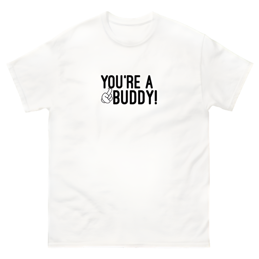 You’re A Buddy White Tee