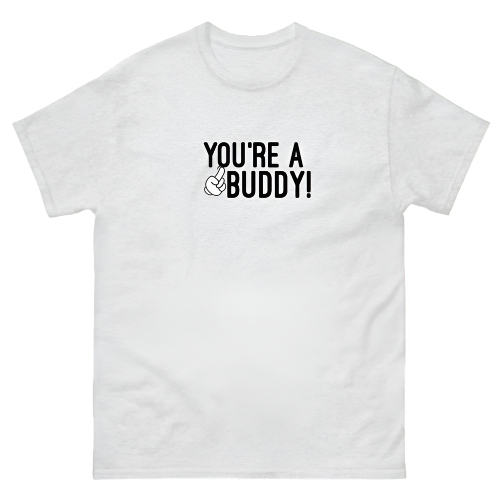 You’re A Buddy Gray Tee